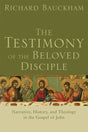 The Testimony of the Beloved Disciple: Narrative, History, and Theology in the Gospel of John Bauckham, Richard cover image
