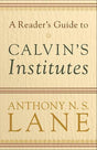 A Reader's Guide to Calvin's Institutes Lane, Anthony cover image