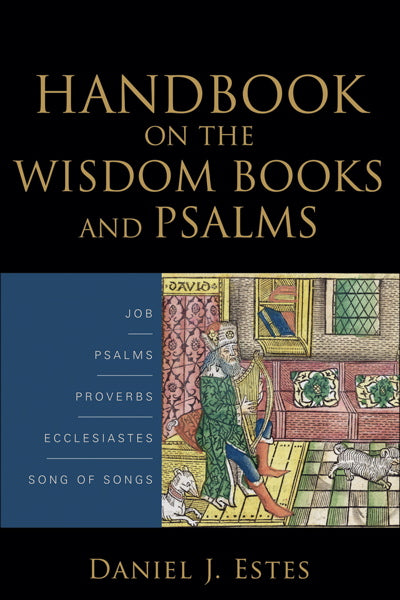 Handbook on the Wisdom Books and Psalms Estes, Daniel J. cover image