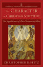 Character of Christian Scripture: The Significance of a Two-Testament Bible (Studies in Theological Interpretation) Seitz, Christopher R. cover image