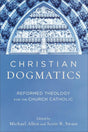Christian Dogmatics: Reformed Theology for the Church Catholic Allen, Michael cover image