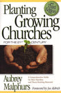 Planting Growing Churches for the 21st Century: A Comprehensive Guide for New Churches and Those Desiring Renewal Malphurs, Aubrey cover image