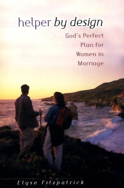 Helper by Design: God's Perfect Plan for Women in Marriage - Fitzpatrick, Elyse M. 9780802408693