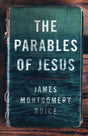 The Parables of Jesus Boice, James Montgomery 9780802414496