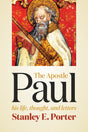 The Apostle Paul: His Life, Thought, and Letters Porter, Stanley E. cover image