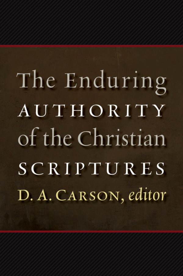 The Enduring Authority of the Christian Scriptures Carson, D. A. cover image