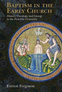 Baptism in the Early Church: History, Theology, and Liturgy in the First Five Centuries Ferguson, Everett cover image