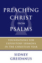 Preaching Christ from Psalms: Foundations for Expository Sermons in the Christian Year Greidanus, Sidney cover image