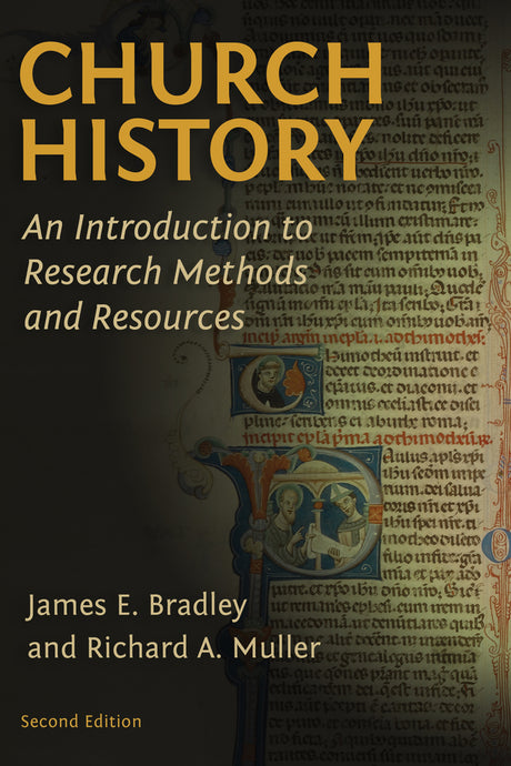 Church History: An Introduction to Research Methods and Resources (Second Edition, Revised) Muller, Richard A., Bradley, James E. cover image