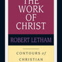 The Work of Christ (Contours of Christian Theology) Letham Robert 9780830815326