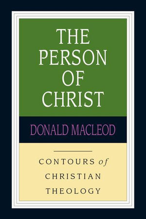 The Person of Christ (Contours of Christian Theology) Macleod, Donald cover image