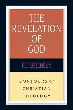 The Revelation of God (Contours of Christian Theology) Jensen, Peter 9780830815388 cover image