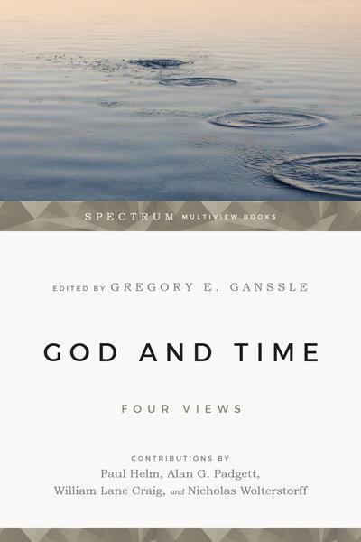 God & Time: Four Views (Spectrum Multiview Books) Gregory Ganssle Cover Image