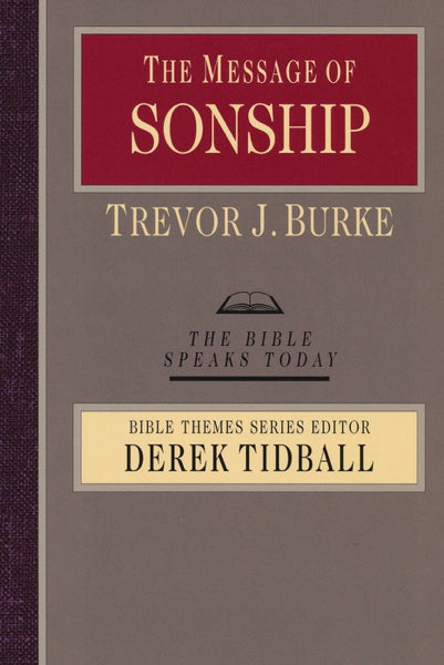 The Message of Sonship (Bible Speaks Today) Burke, Trevor J. 9780830824137