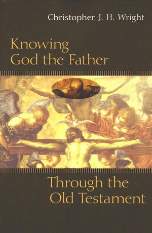 knowing god the father through the old testament christopher wright cover image
