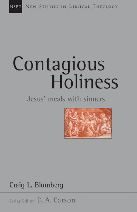 Contagious Holiness: Jesus' Meals with Sinners, Vol. 19 (New Studies in Biblical Theology) Blomberg, Craig L. 9780830826209