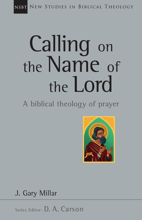 Calling on the Name of the Lord (New Studies in Biblical Theology)  Millar, J. Gary  cover image