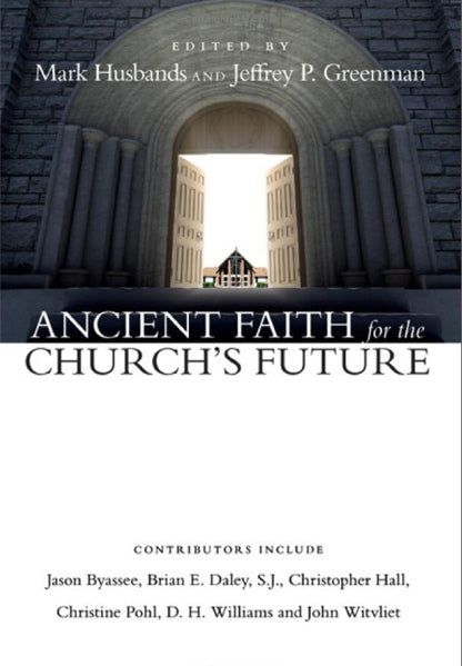 Ancient Faith for the Church's Future - Husbands, Mark and Greenman, Jefferey P. (Editors) 9780830828814 cover image