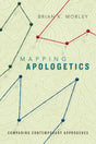 Mapping Apologetics: Comparing Contemporary Approaches Morley, Brian K cover image