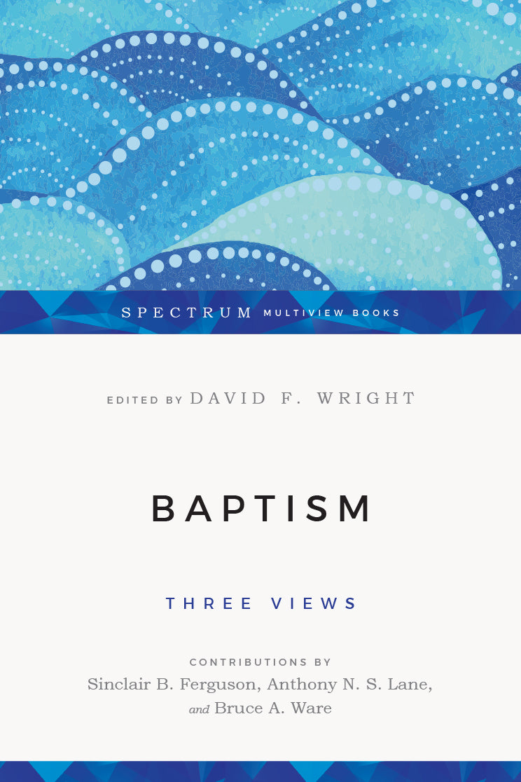 Baptism: Three Views - Wright; David F. (Editor) 9780830838561 cover image new