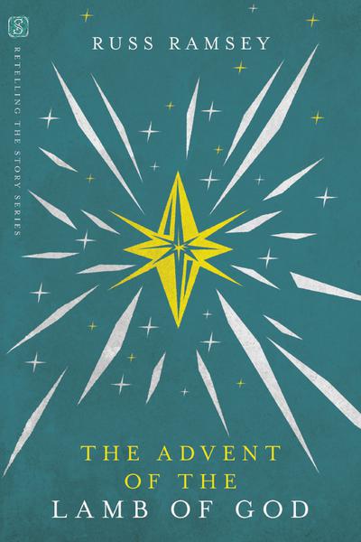 the advent of the lamb of god russ ramsey retelling the story