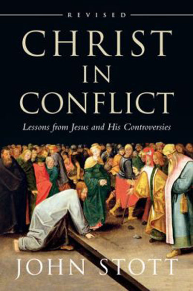 hrist in Conflict: Lessons from Jesus and His Controversies (Revised) Stott, John R. W. cover image