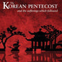 The Korean Pentecost: And the Sufferings Which Followed Hunt, Bruce cover image