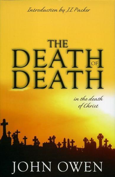 The Death of Death In The Death Of Christ Owen, John cover image