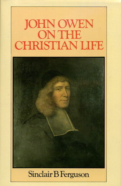 John Owen on the Christian Life Ferguson, Sinclair B. cover image