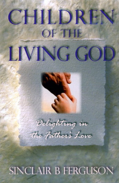 Children of the Living God Ferguson, Sinclair B. cover image