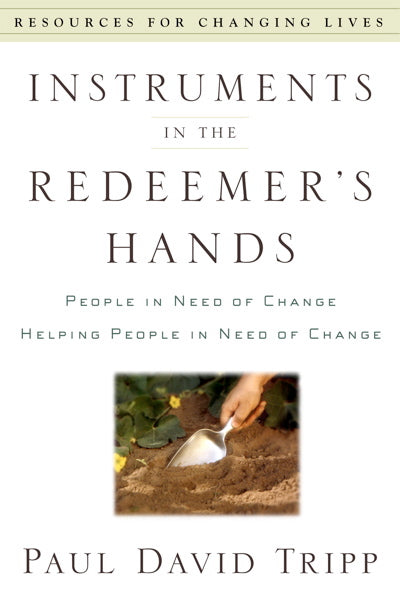 Instruments in the Redeemer's Hands: People in Need of Change