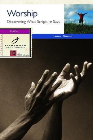 Worship: Discovering What Scripture Says (Bible Study Guides)