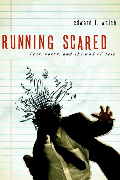 Running Scared: Fear, Worry & the God of Rest