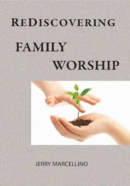 Rediscovering Family Worship