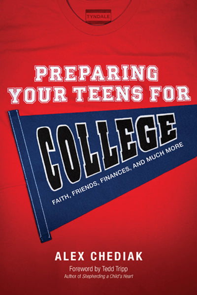Preparing Your Teens for College: Faith, Friends, Finances, and Much More
