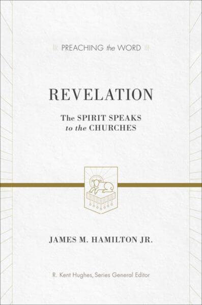 Revelation: The Spirit Speaks to the Churches (Preaching the Word) Hamilton, James M., Jr. cover image