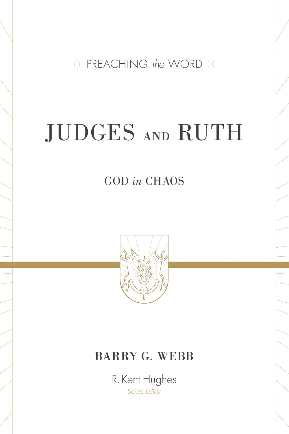 Judges and Ruth: God in Chaos (Preaching the Word)