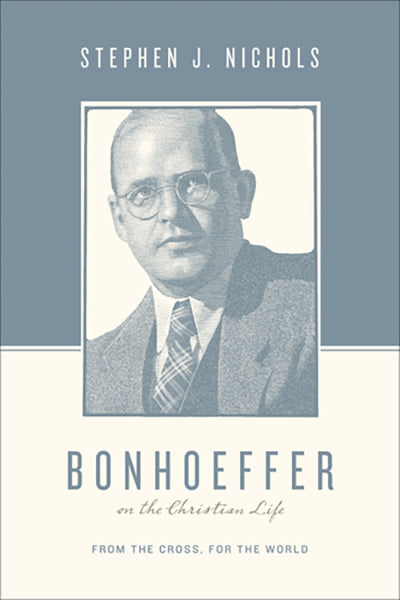 Bonhoeffer on the Christian Life Stephen J. Nichols cover image (1018209140783)