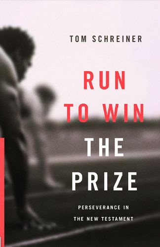 Run to Win the Prize: Perseverance in the New Testament Schreiner, Thomas cover image (1018216316975)
