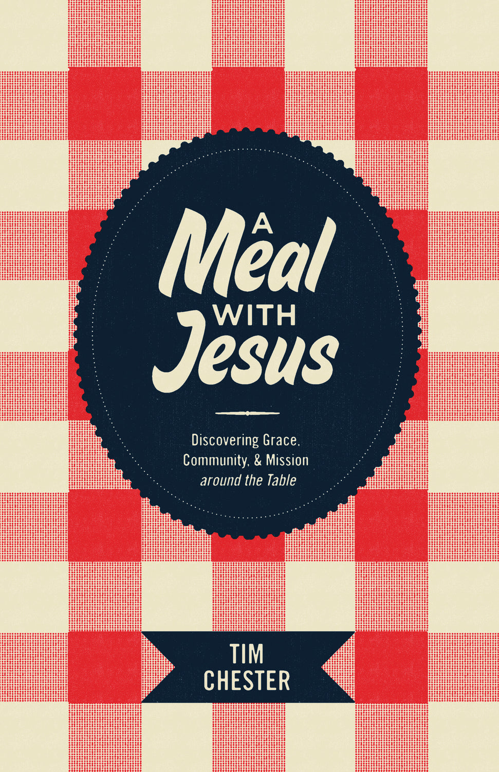 A Meal with Jesus: Discovering Grace, Community, and Mission Around the Table [Re: Lit] (1022553718831)