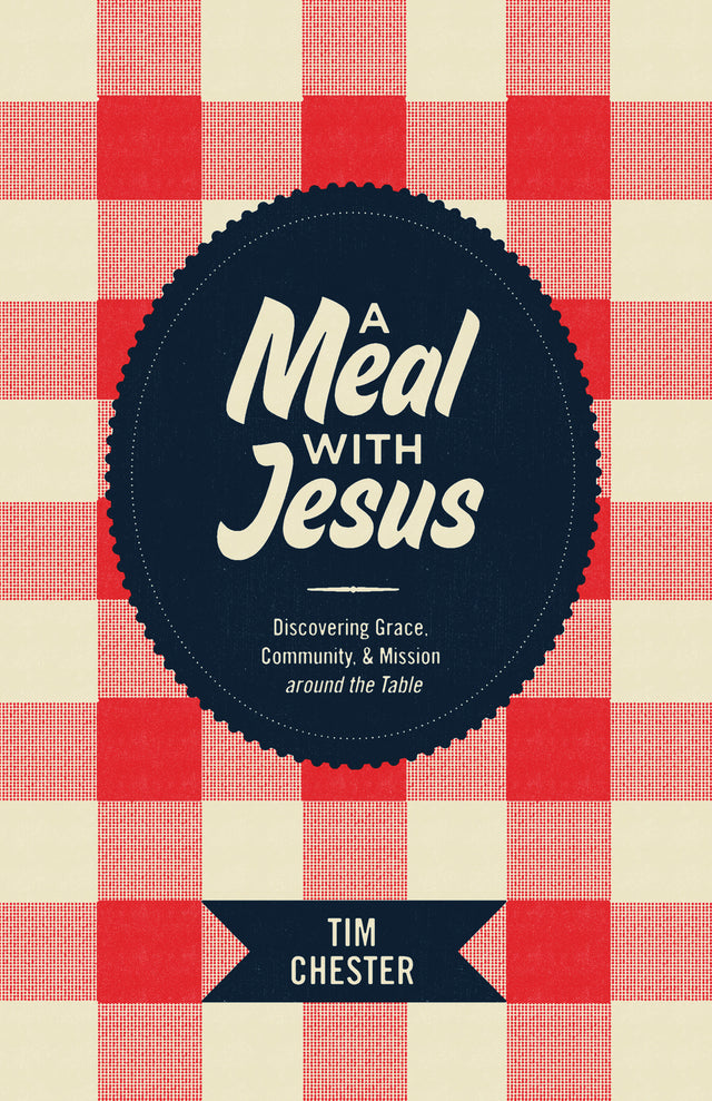 A Meal with Jesus: Discovering Grace, Community, and Mission Around the Table [Re: Lit] (1022553718831)
