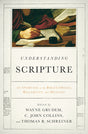 Understanding Scripture: An Overview of the Bible's Origin, Reliability, and Meaning (Paperback) Grudem, Wayne; Collins, C. John; Schreiner, Thomas R. cover image (1022555455535)