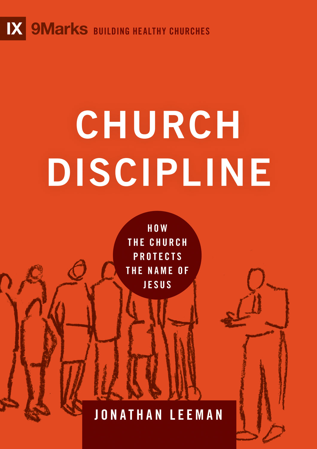 Church Discipline: How the Church Protects the Name of Jesus (9Marks, Building Healthy Churches)