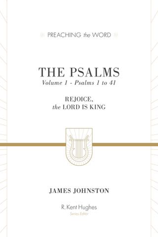 The Psalms, Volume 1: Rejoice, the Lord Is King (Preaching the Word) Johnston, James cover image (1018244071471)