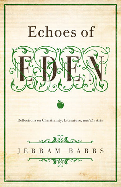 Echoes of Eden: Reflections on Christianity, Literature, and the