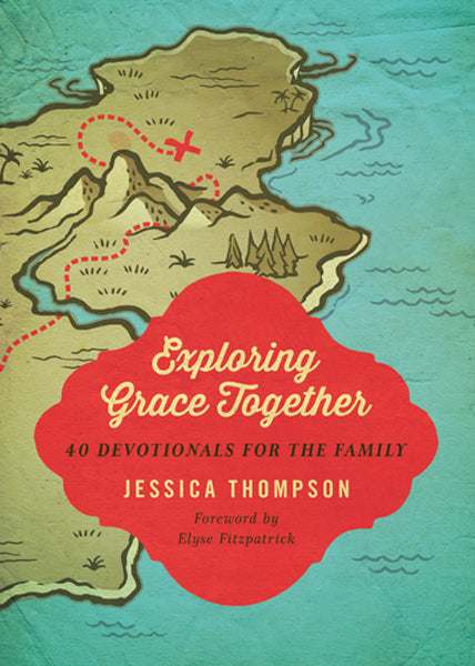 Exploring Grace Together: 40 Devotionals for the Family Thompson, Jessica, Elyse Fitzpatrick (Foreword) cover image (1018250133551)