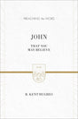 John: That You May Believe ESV Edition  By R. Kent Hughes cover image