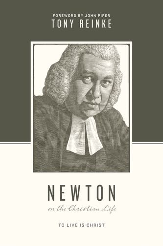 Newton on the Christian Life: To Live Is Christ (Theologians on the Christian Life) Reinke, Tony cover image (1018254917679)