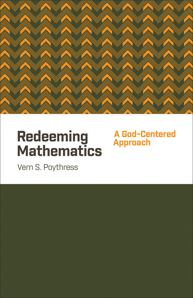 Redeeming Mathematics: A God-Centered Approach (1023707217967)