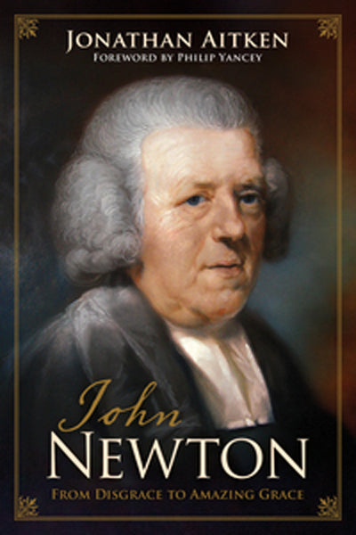 John Newton: From Disgrace to Amazing Grace Aitken, Jonathan - Main Image
